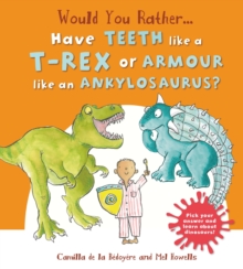 Would You Rather: Have the Teeth of a T-Rex or the Armour of an Ankylosaurus?, Hardback Book Would You Rather: Have the Teeth of a T-Rex or the Armour of an Ankylosaurus?, Hardback Book