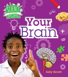 Science in Action: Human Body - Your Brain, Hardback Book Science in Action: Human Body - Your Brain, Hardback Book