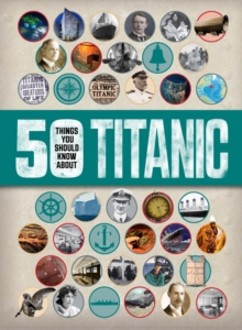 50 Things You Should Know: Titanic, Paperback Book 50 Things You Should Know: Titanic, Paperback Book