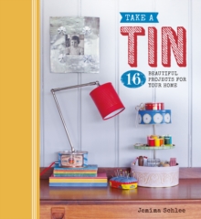 Take a Tin : 16 Beautiful Projects for Your Home, Paperback Book Take a Tin : 16 Beautiful Projects for Your Home, Paperback Book