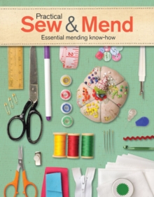 Practical Sew & Mend : Essential Mending Know-How, Paperback Practical Sew & Mend : Essential Mending Know-How, Paperback