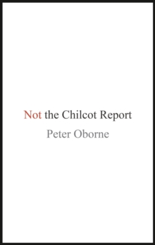 Not the Chilcot Report, Hardback Not the Chilcot Report, Hardback