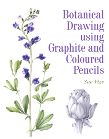 Botanical Drawing Using Graphite and Coloured Pencils, Paperback Book Botanical Drawing Using Graphite and Coloured Pencils, Paperback Book