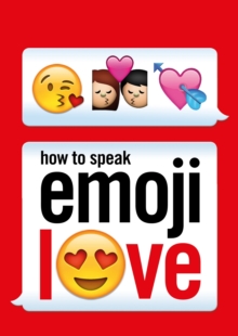 How to Speak Emoji Love, Paperback Book How to Speak Emoji Love, Paperback Book