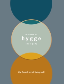 The Book of Hygge : The Danish Art of Living Well, Hardback Book The Book of Hygge : The Danish Art of Living Well, Hardback Book