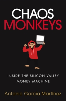 Chaos Monkeys : Inside the Silicon Valley Money Machine, Paperback Book Chaos Monkeys : Inside the Silicon Valley Money Machine, Paperback Book