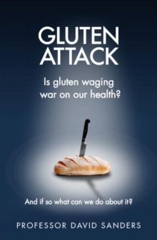 Gluten Attack : Is Gluten Waging War on Out Health? and If So What Can We Do About it?, Paperback Gluten Attack : Is Gluten Waging War on Out Health? and If So What Can We Do About it?, Paperback