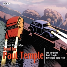 Send for Paul Temple : A 1940 Full-Cast Production of Paul's Very First Adventure, CD-Audio Send for Paul Temple : A 1940 Full-Cast Production of Paul's Very First Adventure, CD-Audio