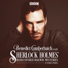 Benedict Cumberbatch Reads Sherlock Holmes' Rediscovered Railway Mysteries : Four Original Short Stories, CD-Audio Book Benedict Cumberbatch Reads Sherlock Holmes' Rediscovered Railway Mysteries : Four Original Short Stories, CD-Audio Book