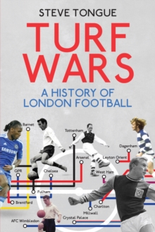 Turf Wars : A History of London Football, Paperback Book Turf Wars : A History of London Football, Paperback Book