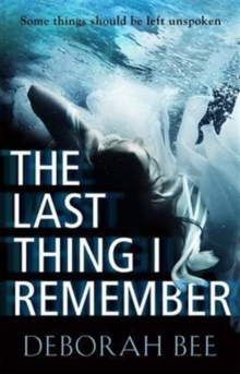 The Last Thing I Remember : An Emotional Thriller with a Devastating Twist, Paperback Book The Last Thing I Remember : An Emotional Thriller with a Devastating Twist, Paperback Book