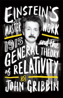 Einstein's Masterwork : 1915 and the General Theory of Relativity, Paperback Book Einstein's Masterwork : 1915 and the General Theory of Relativity, Paperback Book