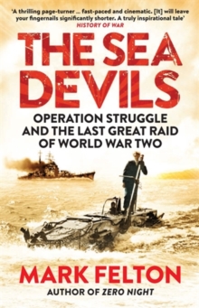 The Sea Devils : Operation Struggle and the Last Great Raid of World War Two, Paperback Book The Sea Devils : Operation Struggle and the Last Great Raid of World War Two, Paperback Book