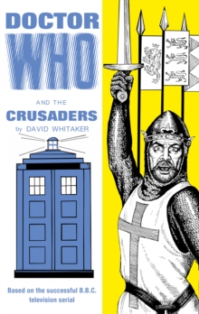 Doctor Who and the Crusaders, Hardback Book Doctor Who and the Crusaders, Hardback Book