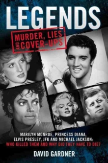 Legends: Murder, Lies and Cover-Ups : Marilyn Monroe, Princess Diana, Elvis Presley, JFK and Michael Jackson: Who Killed Them and Why They Didn't Have to Die, Paperback Book Legends: Murder, Lies and Cover-Ups : Marilyn Monroe, Princess Diana, Elvis Presley, JFK and Michael Jackson: Who Killed Them and Why They Didn't Have to Die, Paperback Book