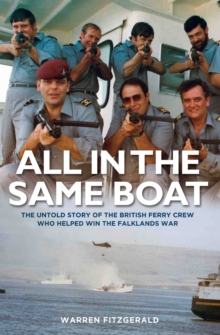 All in the Same Boat : The Untold Story of the British Ferry Crew Who Helped Win the Falklands War, Hardback Book All in the Same Boat : The Untold Story of the British Ferry Crew Who Helped Win the Falklands War, Hardback Book