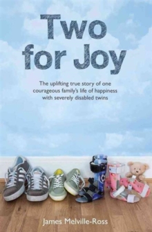 Two for Joy : The Uplifting Story of One Courageous Family, Paperback Two for Joy : The Uplifting Story of One Courageous Family, Paperback