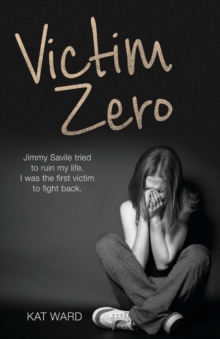 Victim Zero : Jimmy Savile Tried to Ruin My Life. I Was the First Victim to Fight Back., Paperback Book Victim Zero : Jimmy Savile Tried to Ruin My Life. I Was the First Victim to Fight Back., Paperback Book