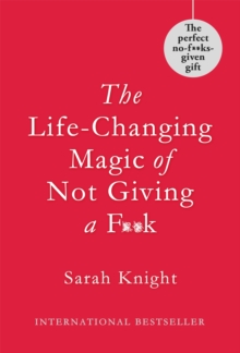 The Life-Changing Magic of Not Giving a F**k, Hardback The Life-Changing Magic of Not Giving a F**k, Hardback