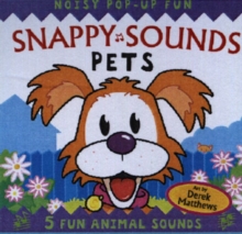 Snappy Sounds - Pets : Noisy Pop-up Fun, Hardback Book Snappy Sounds - Pets : Noisy Pop-up Fun, Hardback Book