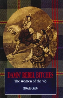 Damn' Rebel Bitches : The Women of the '45, Paperback Book Damn' Rebel Bitches : The Women of the '45, Paperback Book