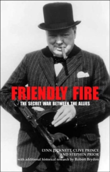 Friendly Fire : The Secret War Between the Allies, Hardback Friendly Fire : The Secret War Between the Allies, Hardback
