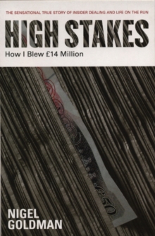 High Stakes : How I Blew GBP14 Million, Paperback High Stakes : How I Blew GBP14 Million, Paperback