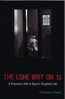 The Lone Brit on 13 : A Prisoner's Hell in Spain's Toughest Jail, Paperback Book The Lone Brit on 13 : A Prisoner's Hell in Spain's Toughest Jail, Paperback Book