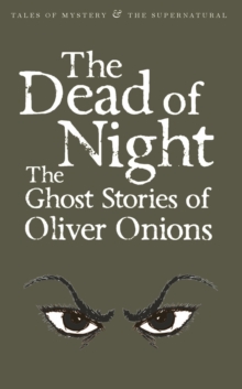 The Dead of Night : The Ghost Stories of Oliver Onions, Paperback Book The Dead of Night : The Ghost Stories of Oliver Onions, Paperback Book