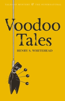 Voodoo Tales : The Ghost Stories of Henry S Whitehead, Paperback Book Voodoo Tales : The Ghost Stories of Henry S Whitehead, Paperback Book