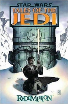 Star Wars : Tales of the Jedi - Redemption, Paperback Book Star Wars : Tales of the Jedi - Redemption, Paperback Book
