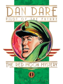 Classic Dan Dare : The Red Moon Mystery, Hardback Classic Dan Dare : The Red Moon Mystery, Hardback