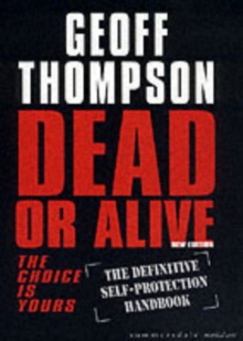 Dead or Alive : The Choice is Yours - The Definitive Self-protection Handbook, Paperback Dead or Alive : The Choice is Yours - The Definitive Self-protection Handbook, Paperback