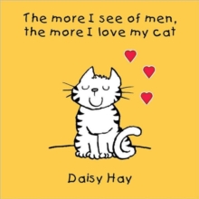 The More I See of Men the More I Love My Cat, Hardback Book The More I See of Men the More I Love My Cat, Hardback Book