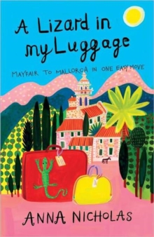 A Lizard in My Luggage : Mayfair to Mallorca in One Easy Move, Paperback Book A Lizard in My Luggage : Mayfair to Mallorca in One Easy Move, Paperback Book