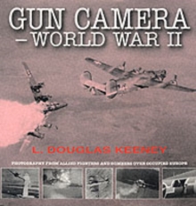 Gun Camera Footage of World War II : Photography from Allied Fighters and Bombers Over Occupied Europe, Paperback Gun Camera Footage of World War II : Photography from Allied Fighters and Bombers Over Occupied Europe, Paperback