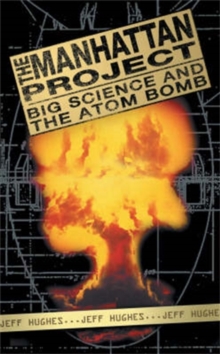 The Manhattan Project : Big Science and the Atom Bomb, Paperback Book The Manhattan Project : Big Science and the Atom Bomb, Paperback Book