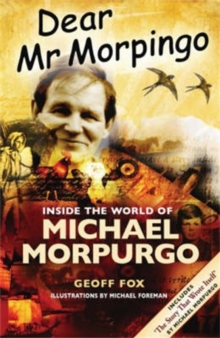 Dear Mr Morpingo : Inside the World of Michael Morpurgo, Paperback Dear Mr Morpingo : Inside the World of Michael Morpurgo, Paperback