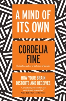A Mind of Its Own : How Your Brain Distorts and Deceives, Paperback Book A Mind of Its Own : How Your Brain Distorts and Deceives, Paperback Book