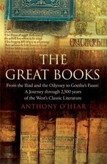 The Great Books : From "The Iliad" and "The Odyssey" to Goethe's "Faust": A Journey Through 2,500 Years of the West's Classic Literature, Hardback Book The Great Books : From "The Iliad" and "The Odyssey" to Goethe's "Faust": A Journey Through 2,500 Years of the West's Classic Literature, Hardback Book