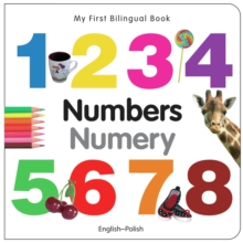 My First Bilingual Book - Numbers : Liczby, Board book Book My First Bilingual Book - Numbers : Liczby, Board book Book