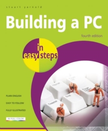 Building a PC In Easy Steps : Covers Windows 8, Paperback Book Building a PC In Easy Steps : Covers Windows 8, Paperback Book