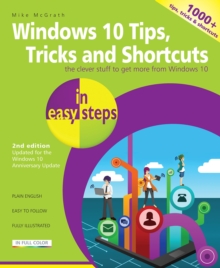 Windows 10 Tips, Tricks & Shortcuts in Easy Steps : Covers the Windows 10 Anniversary Update, Paperback Book Windows 10 Tips, Tricks & Shortcuts in Easy Steps : Covers the Windows 10 Anniversary Update, Paperback Book