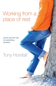 Working from a Place of Rest : Jesus and the Key to Sustaining Ministry, Paperback Book Working from a Place of Rest : Jesus and the Key to Sustaining Ministry, Paperback Book