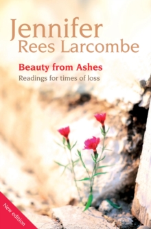Beauty from Ashes : Readings for Times of Loss, Paperback Book Beauty from Ashes : Readings for Times of Loss, Paperback Book