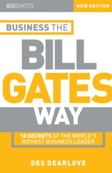 Business the Bill Gates Way : 10 Secrets of the World's Richest Business Leader, Paperback Book Business the Bill Gates Way : 10 Secrets of the World's Richest Business Leader, Paperback Book