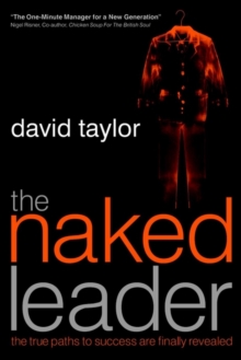 The Naked Leader : The True Paths to Success are Finally Revealed, Paperback Book The Naked Leader : The True Paths to Success are Finally Revealed, Paperback Book