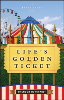 Life's Golden Ticket : An Inspirational Novel, Paperback Book Life's Golden Ticket : An Inspirational Novel, Paperback Book