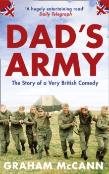 Dad's Army : The Story of a Very British Comedy, Paperback Dad's Army : The Story of a Very British Comedy, Paperback