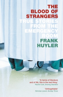 The Blood of Strangers : True Stories from the Emergency Room, Paperback Book The Blood of Strangers : True Stories from the Emergency Room, Paperback Book